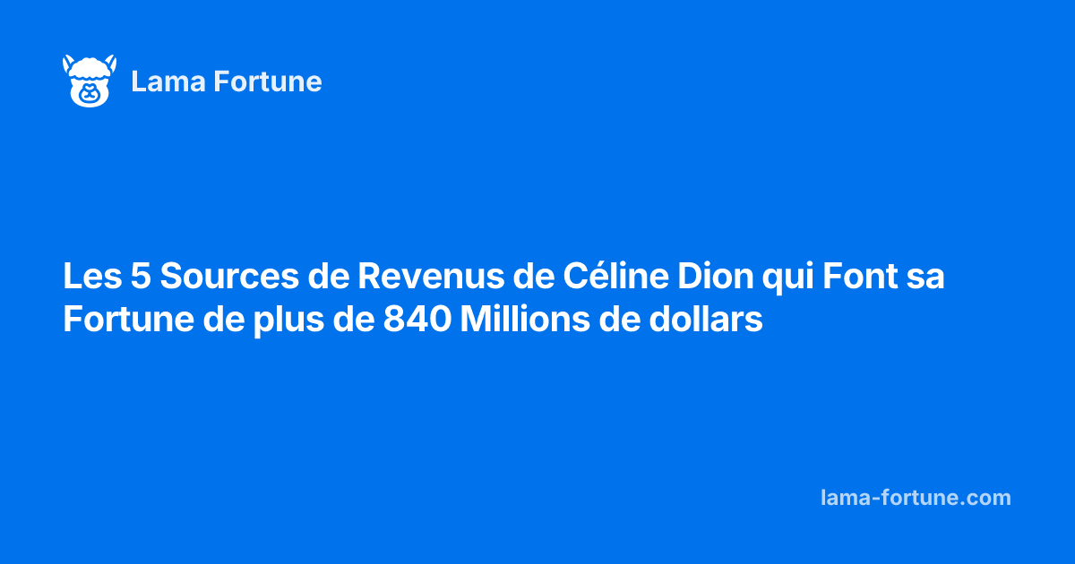 Les 5 Sources de Revenus de Céline Dion qui Font sa Fortune de plus de ...